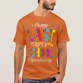 Happy Last Day of School 1st grade Teacher Graduat T-Shirt