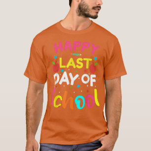 Happy Last Day Of School A+++ Student Great Grade T-Shirt