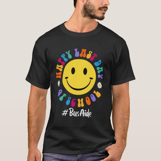 Happy Last Day Of School Bus Aide Squad T-Shirt (Front)