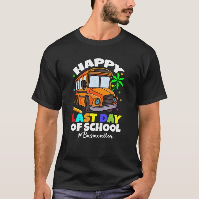 Happy Last Day Of School Bus Monitor Drivers Gradu T-Shirt (Front)