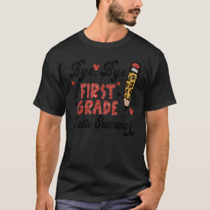 Happy Last Day Of School Bye Bye First Grade Hello T-Shirt