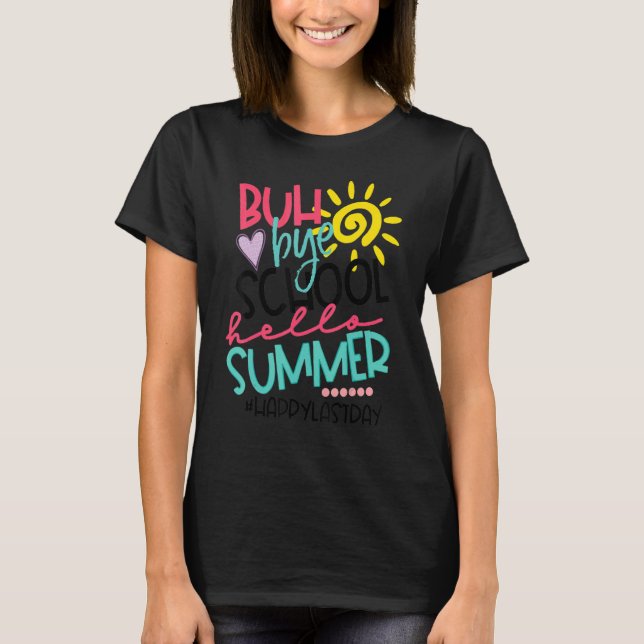 Happy Last Day Of School Bye Bye Third Grade Hello T-Shirt (Front)