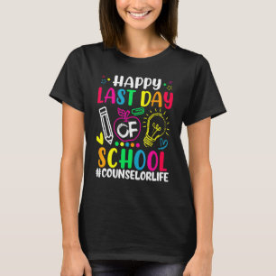 Happy Last Day Of School Counsellor Life Teacher   T-Shirt