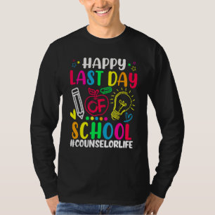 Happy Last Day Of School Counselor Life Teacher Lo T-Shirt