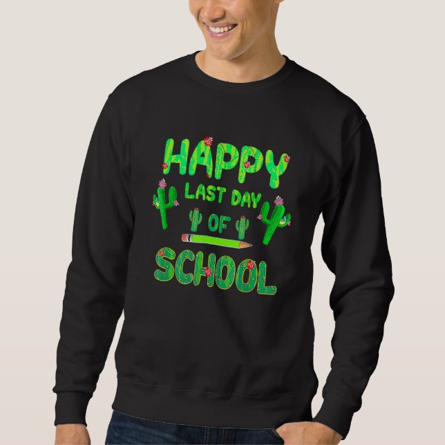Happy Last Day Of School  Cute Cactus Students Tea Sweatshirt (Front)