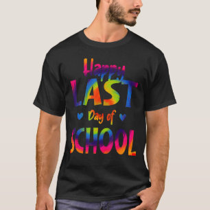 Happy Last Day Of School Dye Students And Teachers T-Shirt