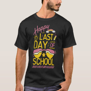 Happy Last Day Of School End Of Year Teacher Stude T-Shirt