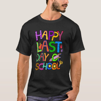 Happy Last Day Of School For Teacher Student Summe T-Shirt