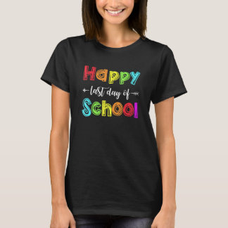 Happy Last Day Of School  For Teacher Student T-Shirt
