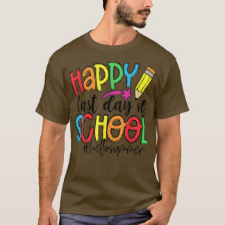Happy Last Day of School  For Teachers Kids Gradua T-Shirt