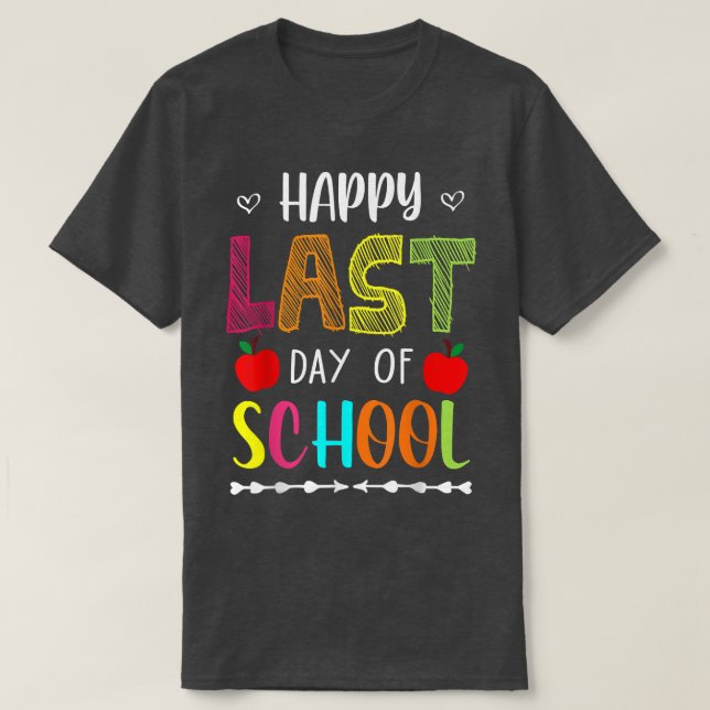 Happy Last Day Of School Funny Summer Break Teache T-Shirt (Design Front)