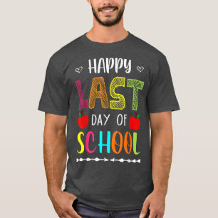 Happy Last Day Of School Funny Summer Break Teache T-Shirt