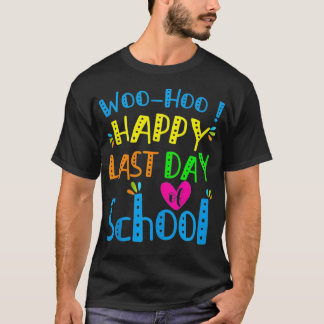 Happy Last Day of School Funny Teacher Student Gra T-Shirt