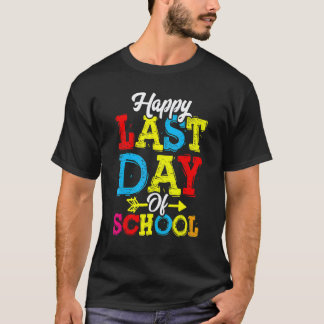 Happy Last Day Of School  Graduation Teacher Stude T-Shirt