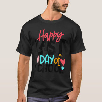 Happy Last Day Of School  Graduation Teacher Stude T-Shirt