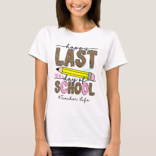 Happy Last Day Of School Graduation Teacher Studen T-Shirt