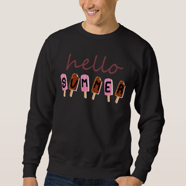 Happy Last Day Of School Hello Summer   Ice Cream  Sweatshirt (Front)