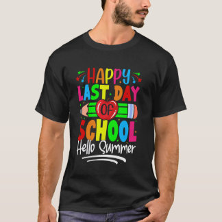 Happy Last Day of School Hello Summer Teacher Grad T-Shirt