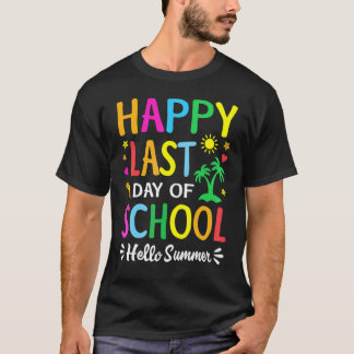 Happy Last Day Of School  Hello Summer Teacher Stu T-Shirt