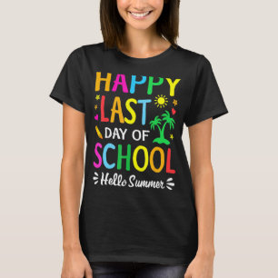 Happy Last Day Of School Hello Summer Teacher Stu T-Shirt