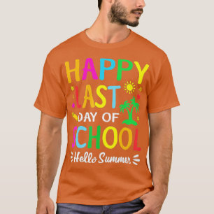 Happy Last Day Of School  Hello Summer Teacher Stu T-Shirt