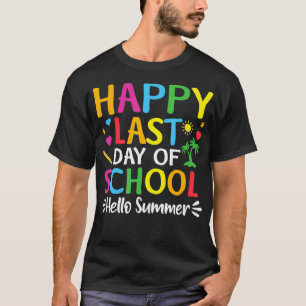 Happy Last Day Of School Hello Summer Teacher Stu T-Shirt