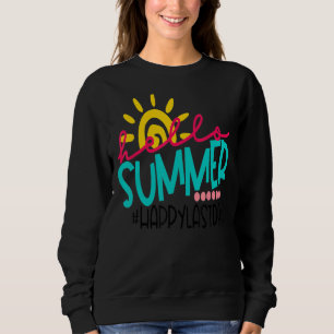 Happy Last Day Of School Hello Summer Teacher Stud Sweatshirt