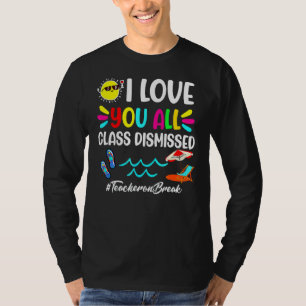 Happy Last Day Of School  I Love You All  Class Di T-Shirt