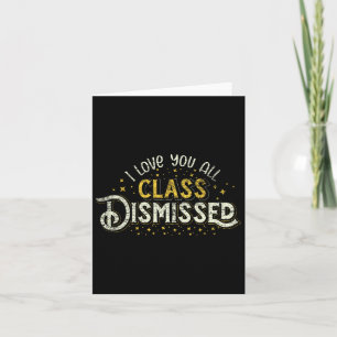 Happy Last Day Of School I Love You All Class Dism Card
