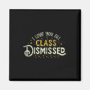 Happy Last Day Of School I Love You All Class Dism Magnet