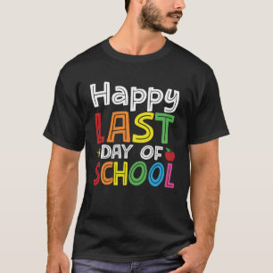Happy Last Day of School Kids Teacher Student Grad T-Shirt
