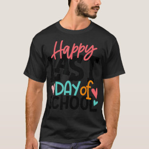 Happy Last Day Of School Kids Teacher Student Grad T-Shirt