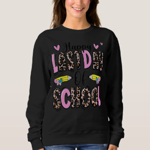 Happy Last Day Of School Leopard Teacher End Of Sc Sweatshirt