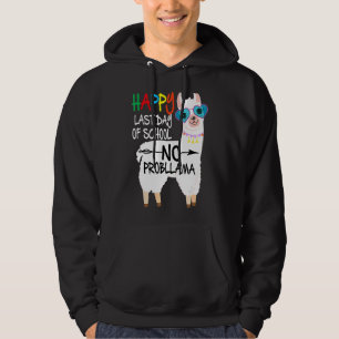 Happy Last Day Of School No Probllama Llama Teache Hoodie