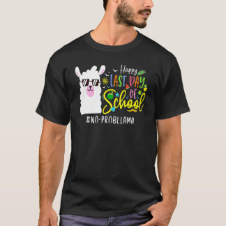 Happy Last Day Of School No Probllama Llama Teache T-Shirt