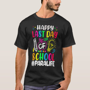 Happy Last Day Of School Para Life Teacher Summer T-Shirt