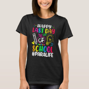 Happy Last Day Of School Para Life Teacher  Summer T-Shirt