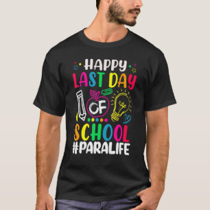 Happy Last Day Of School Para Life Teacher  Summer T-Shirt