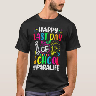Happy Last Day Of School Para Life Teacher  Summer T-Shirt