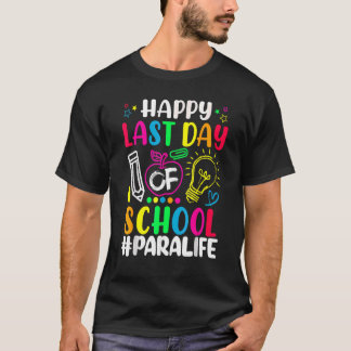 Happy Last Day Of School Para Life Teacher Summer T-Shirt