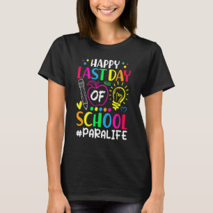Happy Last Day Of School Para Life Teacher Summer T-Shirt