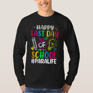 Happy Last Day Of School Para Life Teacher Summer T-Shirt