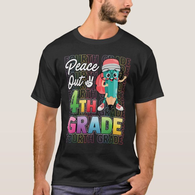 Happy Last Day of School Peace Out 4th Grade Teach T-Shirt (Front)