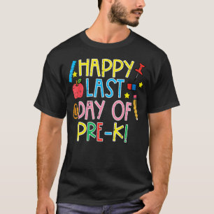 Happy Last Day Of School Pre K Teachers Student Gr T-Shirt