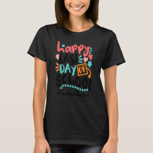 Happy Last Day Of School Preschool Teacher T-Shirt
