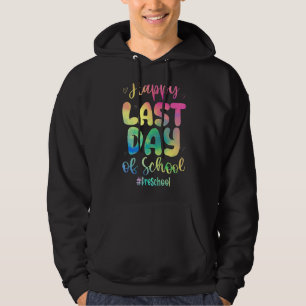 Happy Last Day Of School Preschool Tie Dye Teacher Hoodie