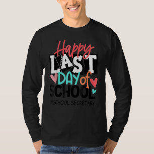 Happy Last Day Of School School Secretary Graduati T-Shirt