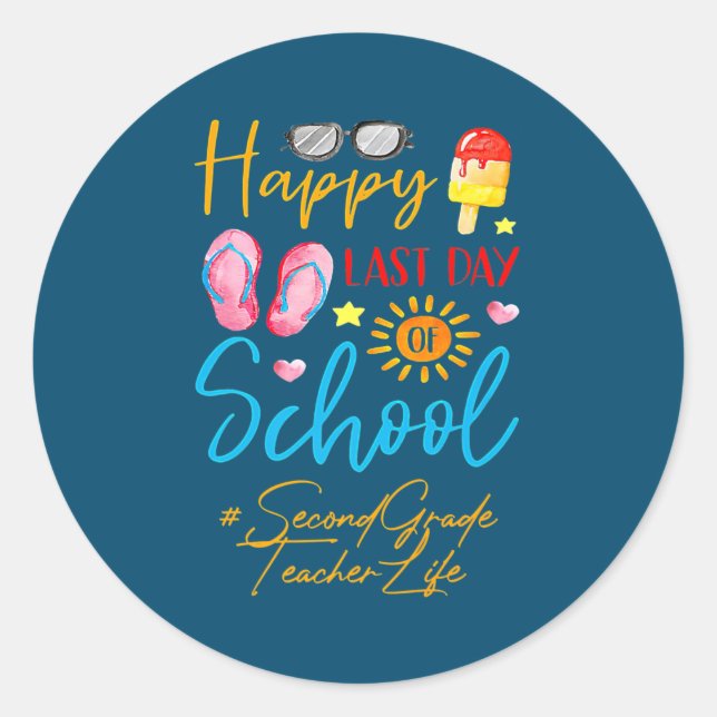Happy Last Day Of School Second Grade Teacher Classic Round Sticker (Front)