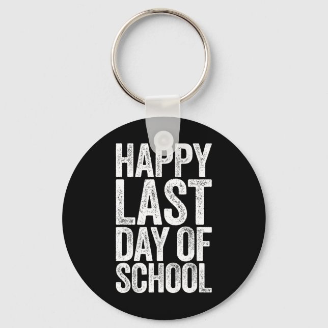 Happy Last Day Of School Student Teacher  Key Ring (Front)