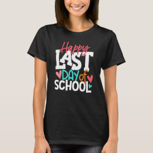 Happy Last Day Of School  Students And Teachers  2 T-Shirt